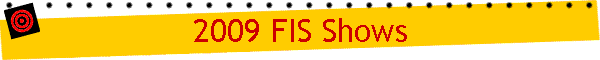 2009 FIS Shows